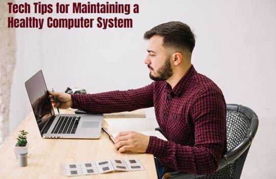 Tech Tips for Maintaining a Healthy Computer System