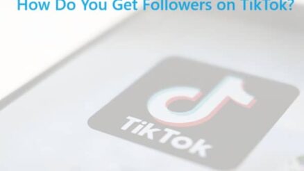 How Do You Get Followers on TikTok?