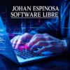 Johan Espinosa Software Libre: Discovering the Power of Software Libre